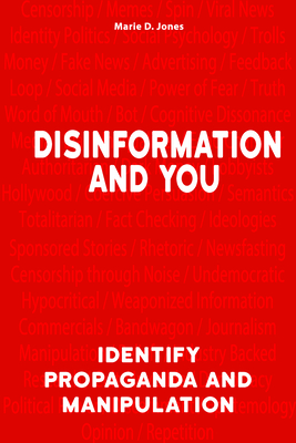 Disinformation and You: Identify Propaganda and Manipulation By Marie D. Jones Cover Image