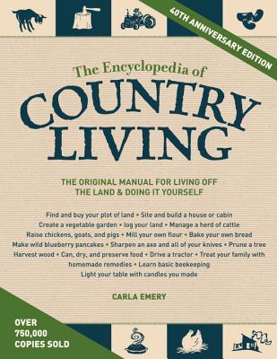 The Encyclopedia of Country Living, 40th Anniversary Edition: The Original Manual for Living off the Land & Doing It Yourself Cover Image