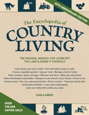 The Encyclopedia of Country Living, 40th Anniversary Edition: The Original Manual for Living off the Land & Doing It Yourself