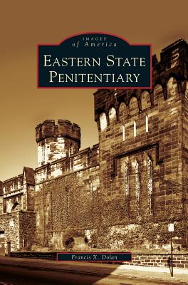 Eastern State Penitentiary By Francis X. Dolan Cover Image