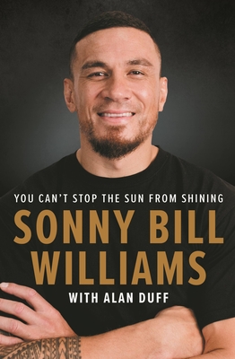 Sonny Bill Williams: You Can't Stop the Sun From Shining By Sonny Bill Williams, Alan Duff (With) Cover Image