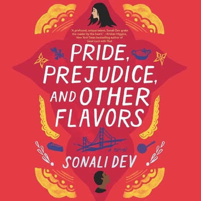 Pride, Prejudice, and Other Flavors By Sonali Dev, Soneela Nankani (Read by) Cover Image