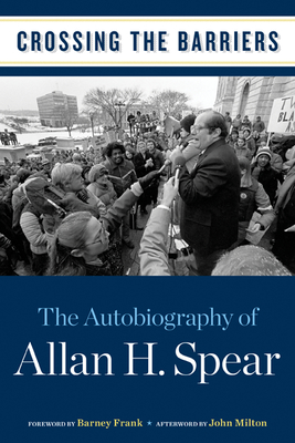 Crossing the Barriers: The Autobiography of Allan H. Spear Cover Image