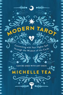 Modern Tarot: Connecting with Your Higher Self through the Wisdom of the Cards