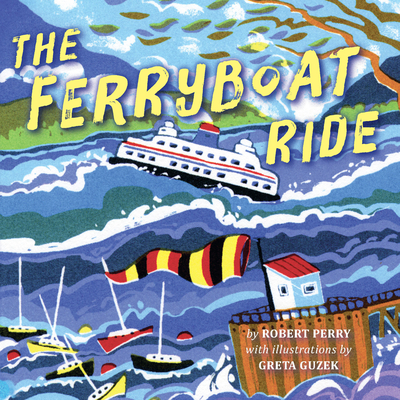 The Ferryboat Ride By Greta Guzek (Illustrator), Robert Perry Cover Image