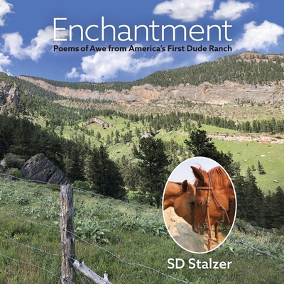 Enchantment: Poems of Awe from America's First Dude Ranch By Steven Stalzer Cover Image