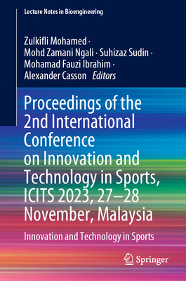 Proceedings of the 2nd International Conference on Innovation and Technology in Sports, Icits 2023, 27-28 November, Malaysia: Innovation and Technolog (Lecture Notes in Bioengineering) Cover Image