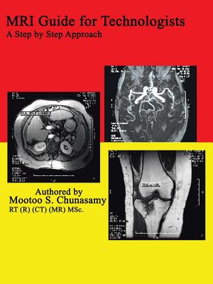 MRI Guide for Technologists: A Step by Step Approach By Mootoo S. Chunasamy Cover Image