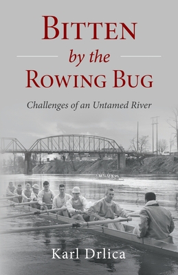 Bitten by the Rowing Bug: Challenges of an Untamed River Cover Image