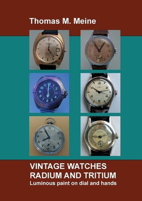 Vintage Watches - Radium and Tritium: Luminous paint on dial and hands Cover Image
