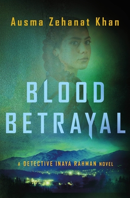 Blood Betrayal: A Detective Inaya Rahman Novel (Blackwater Falls Series #2)