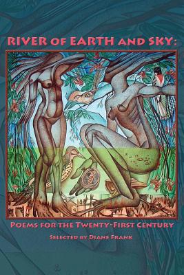 River of Earth and Sky: Poems for the 21st Century By Diane Frank (Editor) Cover Image