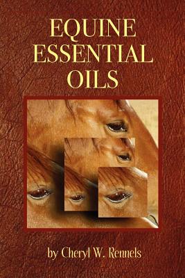 Equine Essential Oils By Cheryl W. Rennels Cover Image