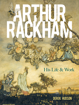 Arthur Rackham: His Life and Work (Dover Fine Art)