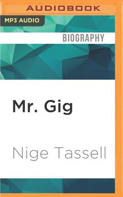 Mr. Gig By Nige Tassell, Ben Elliot (Read by) Cover Image
