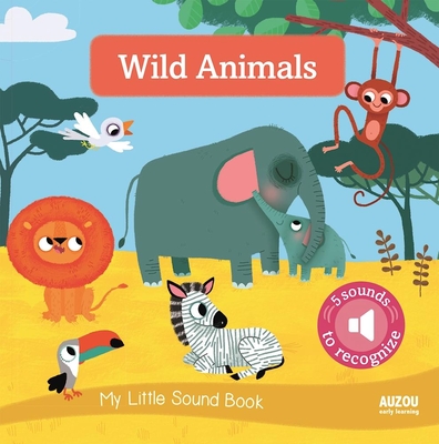 My Little Sound Book: Wild Animals (My Little Sound Books) (Board Books) |  Hooked