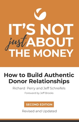 It's Not Just About the Money: Second Edition: How to Build Authentic Donor Relationships Cover Image