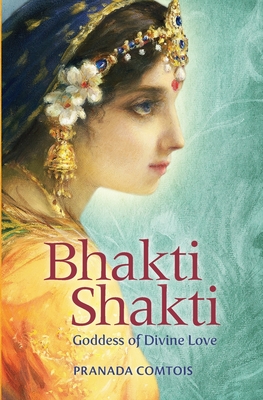 Bhakti Shakti: Goddess of Divine Love Cover Image