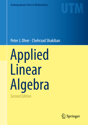Applied Linear Algebra (Undergraduate Texts in Mathematics) By Peter J. Olver, Chehrzad Shakiban Cover Image
