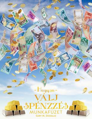 Hogyan Válj Pénzzé Munkafüzet - How To Become Money Workbook Hungarian Cover Image