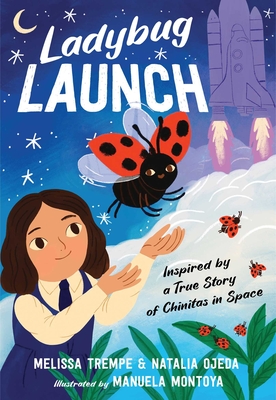 Ladybug Launch: Inspired by a True Story of Chinitas in Space Cover Image