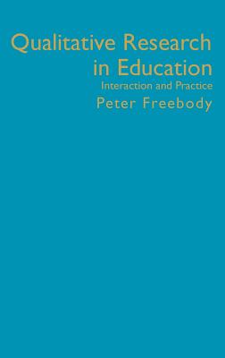 Qualitative Research in Education: Interaction and Practice (Introducing Qualitative Methods)