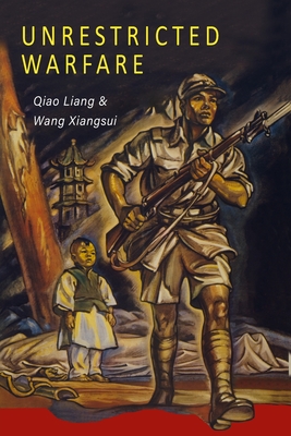 Unrestricted Warfare: China's Master Plan to Destroy America By Qiao Liang, Wang Xiangsui Cover Image