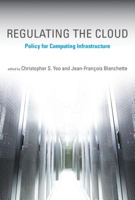 Regulating the Cloud: Policy for Computing Infrastructure (Information Policy) Cover Image