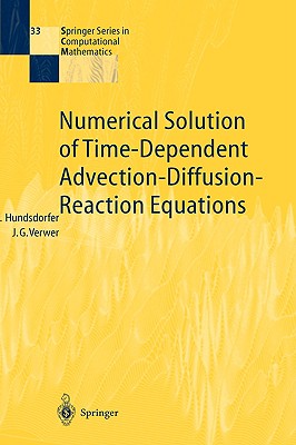 Numerical Solution of Time-Dependent Advection-Diffusion-Reaction Equations (Springer Computational Mathematics #33)