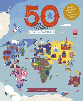 50 Maps of the World: Explore the globe with 50 fact-filled maps! (The 50 States #9)