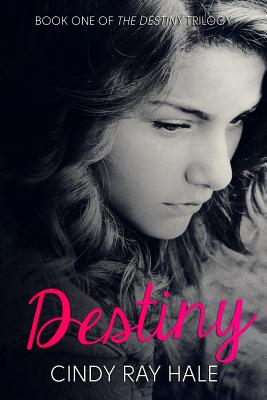 Destiny (Destiny Trilogy #1) By Cindy Ray Hale Cover Image