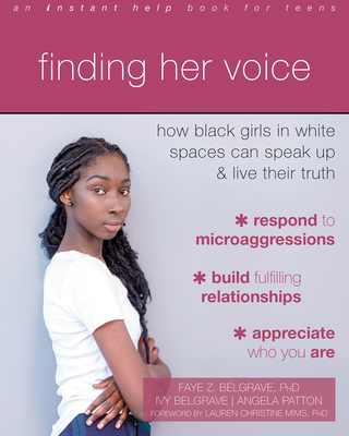 Finding Her Voice: How Black Girls in White Spaces Can Speak Up and Live Their Truth By Faye Z. Belgrave, Ivy Belgrave, Angela Patton Cover Image