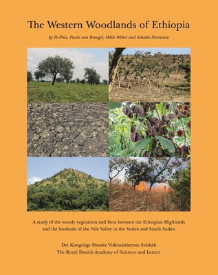 The Western Woodlands of Ethiopia: A Study of the Woody Vegetation and Flora Between the Ethiopian Highlands and the Lowlands of the Nile Valley in the Sudan and South Sudan