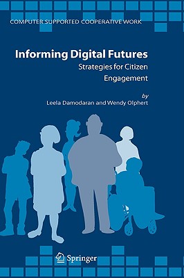 Informing Digital Futures: Strategies for Citizen Engagement (Computer Supported Cooperative Work #37)