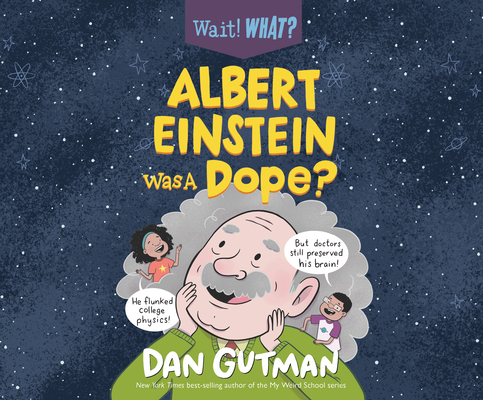 Albert Einstein Was a Dope? By Dan Gutman, Jesús E. Martínez (Read by), Tyla Collier (Read by) Cover Image