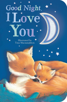 Good Night, I Love You By Danielle McLean, Tina Macnaughton (Illustrator) Cover Image