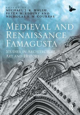 Medieval and Renaissance Famagusta: Studies in Architecture, Art and History Cover Image