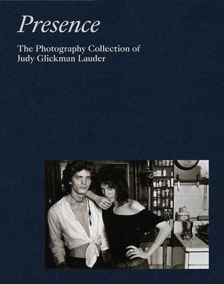 Presence: The Photography Collection of Judy Glickman Lauder By Judy Glickman Lauder (Text by (Art/Photo Books)), Mark Bessire (Foreword by), Anjuli Lebowitz (Text by (Art/Photo Books)) Cover Image