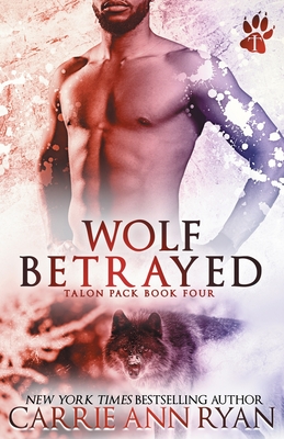 Wolf Betrayed (Talon Pack #4) By Carrie Ann Ryan Cover Image