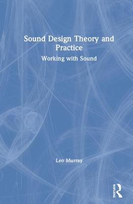 Sound Design Theory and Practice: Working with Sound Cover Image