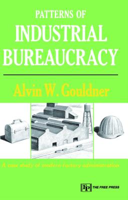 Patterns of Industrial Bureaucracy Patterns of Industrial Bureaucracy cover