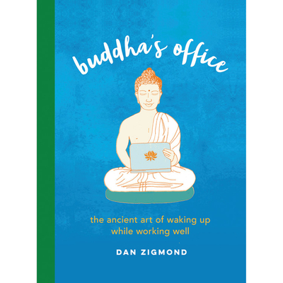 Buddha's Office: The Ancient Art of Waking Up While Working Well Cover Image