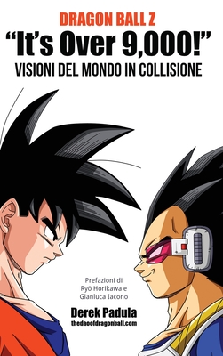 Dragon Ball Z It's Over 9,000! Visioni del mondo in collisione By Derek Padula Cover Image