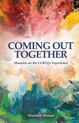 Coming Out Together - Memoirs on the LGBTQ+ Experience Cover Image