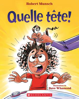 Quelle Tête! By Robert Munsch, Dave Whamond (Illustrator) Cover Image