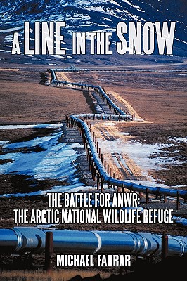 A Line in the Snow: The Battle for Anwr: The Arctic National Wildlife Refuge Cover Image