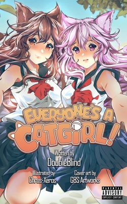 Everyone's a Catgirl!: Volume One - A LitRPG Isekai Adventure Cover Image