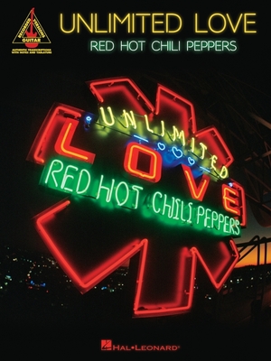 Red Hot Chili Peppers - Unlimited Love: Guitar Recorded Versions Songbook with Full Transcriptions in Notes and Tab with Lyrics By Red Hot Chili Peppers (Artist) Cover Image