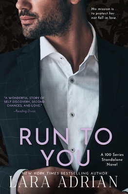 Cover for Run to You: A Steamy Bodyguard Romance (100 #4)