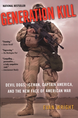 Generation Kill: Devil Dogs, Iceman, Captain America, and the New Face of American War By Evan Wright Cover Image